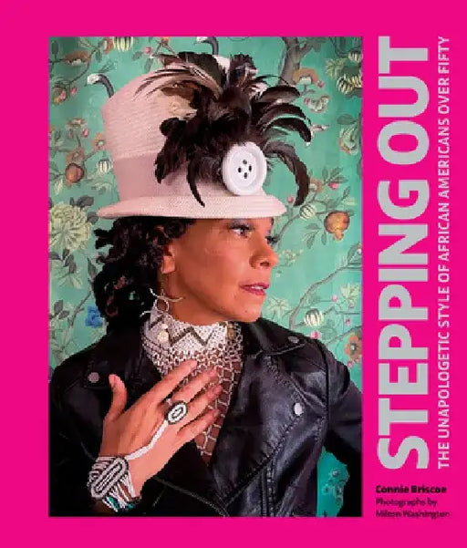 Stepping Out: 50 Plus Years of Unapologetic African American Style by Connie Briscoe