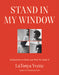 Stand in My Window: Meditations on Home and How We Make It by Latonya Yvette