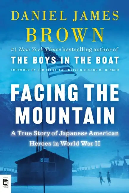 Facing the Mountain: A True Story of Japanese American Heroes in World War II by Daniel James Brown