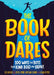 The Book of Dares: 100 Ways for Boys to Be Kind, Bold, and Brave by Ted Bunch