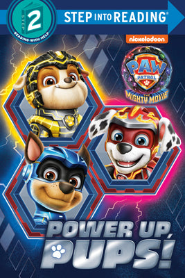 Power Up, Pups! (Paw Patrol: The Mighty Movie) by Melissa Lagonegro