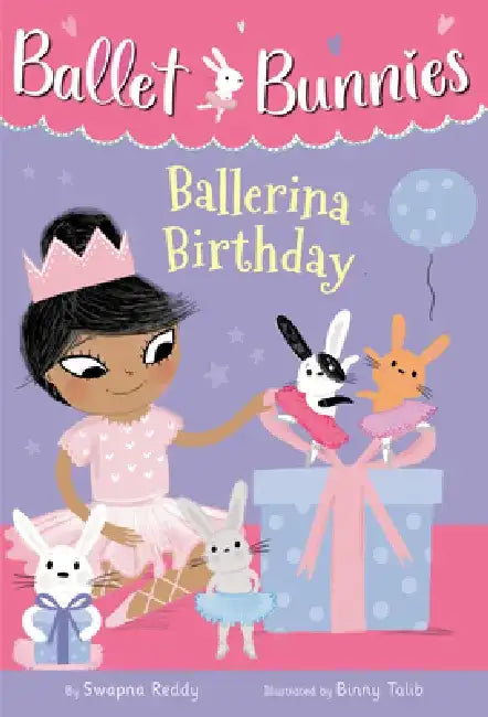 Ballet Bunnies #3: Ballerina Birthday by Swapna Reddy