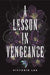A Lesson in Vengeance by Victoria Lee