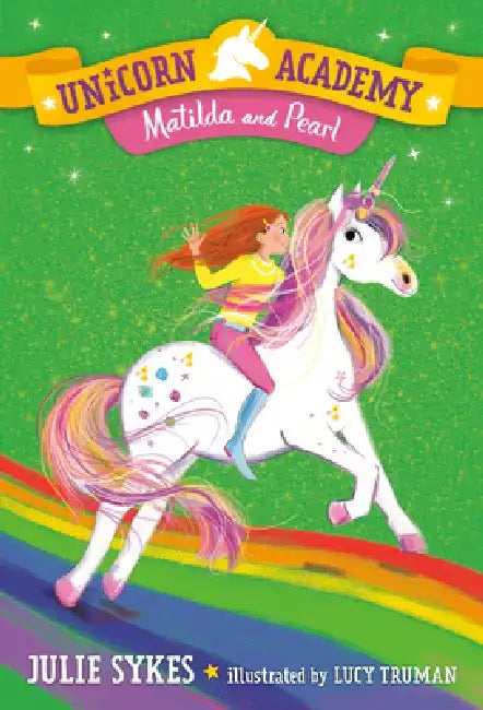Unicorn Academy #9: Matilda and Pearl by Julie Sykes