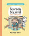 Scaredy Squirrel Gets a Surprise by Melanie Watt