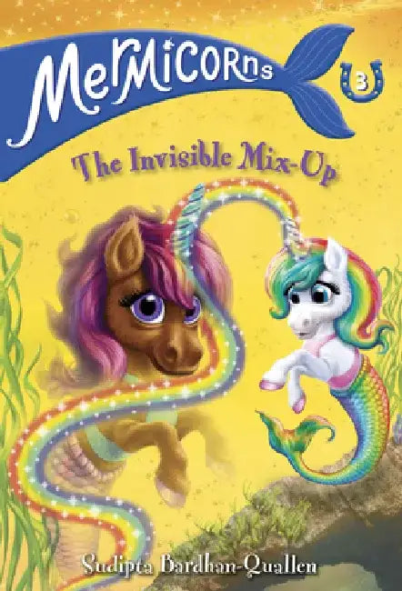 Mermicorns #3: The Invisible Mix-Up by Sudipta Bardhan-Quallen