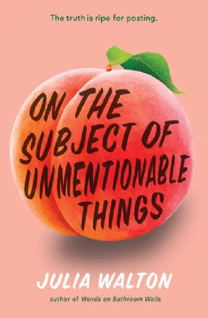 On the Subject of Unmentionable Things by Julia Walton
