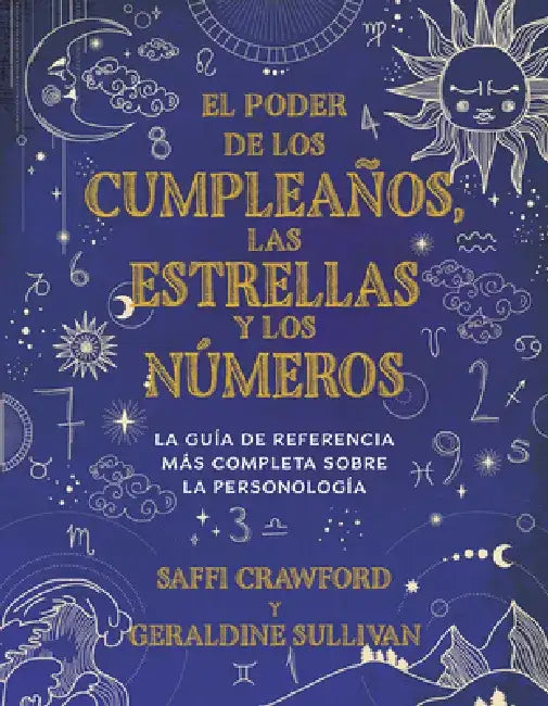 El Poder de Los Cumpleaños, Las Estrellas Y Los Números: La Guía de Referencia C Ompleta de la Personología / The Power of Birthdays, Stars & Numbers by Saffi Crawford