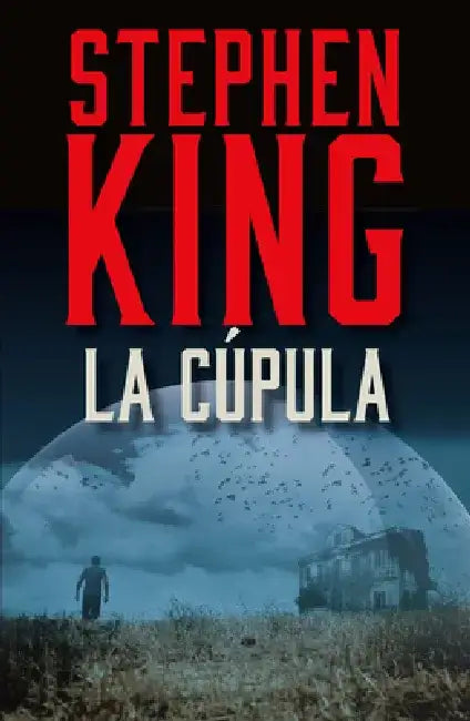 La Cúpula / Under the Dome by Stephen King