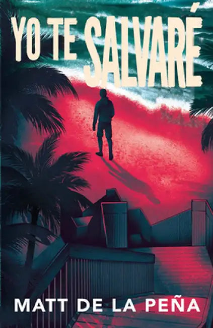 Yo Te Salvaré / I Will Save You by Matt de la Peña