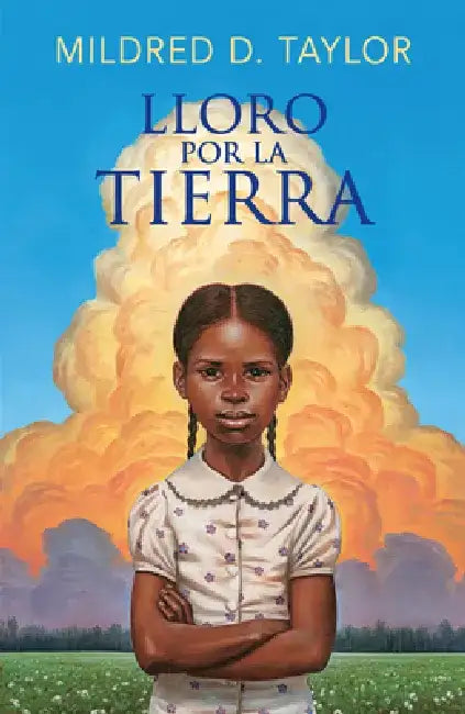 Lloro Por La Tierra / Roll of Thunder, Hear My Cry by Mildred D. Taylor