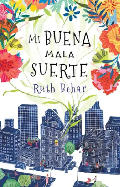 Mi Buena Mala Suerte / Lucky Broken Girl by Ruth Behar