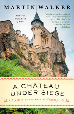 A Chateau Under Siege: A Bruno, Chief of Police Novel by Martin Walker