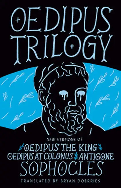 Oedipus Trilogy: Antigone, Oedipus the King, and Oedipus at Colonus by Bryan Doerries