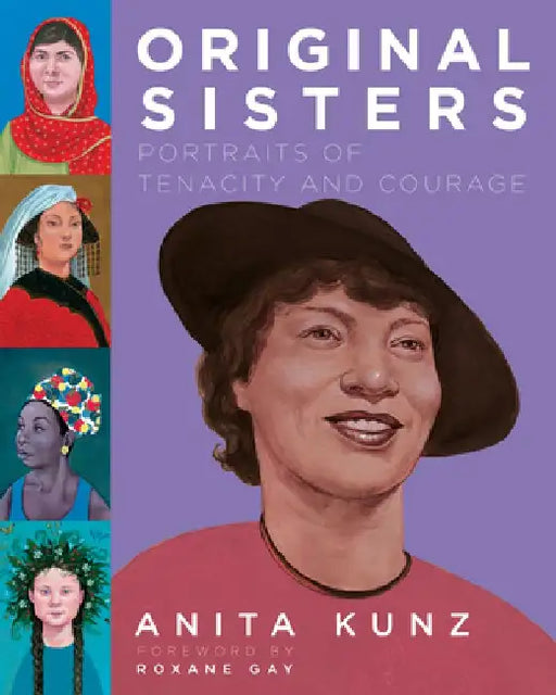 Original Sisters: Portraits of Tenacity and Courage by Anita Kunz