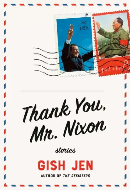 Thank You, Mr. Nixon: Stories by Gish Jen