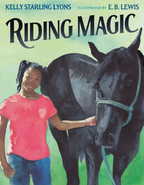 Riding Magic by Kelly Starling Lyons, E. B. Lewis