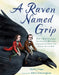 A Raven Named Grip: How a Bird Inspired Two Famous Writers, Charles Dickens and Edgar Allan Poe by Marilyn Singer