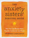 The Anxiety Sisters' Survival Guide: Manage Worry, Panic, and Fear and Become Hopeful, Connected, and (Anxiously) Happy by Abbe Greenberg