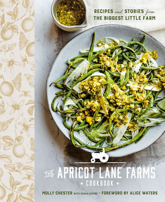 The Apricot Lane Farms Cookbook: Recipes and Stories from the Biggest Little Farm by Molly Chester