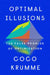 Optimal Illusions: The False Promise of Optimization by Coco Krumme