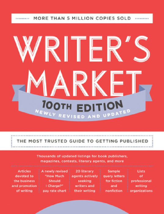 Writer's Market 100th Edition: The Most Trusted Guide to Getting Published