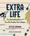 Extra Life (Young Readers Adaptation): The Astonishing Story of How We Doubled Our Lifespan by Steven Johnson