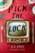 Pick the Lock by A. S. King