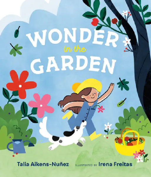 Wonder in the Garden by Talia Aikens-Nuñez, Irena Freitas