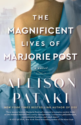 The Magnificent Lives of Marjorie Post by Allison Pataki