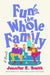 Fun for the Whole Family by Jennifer E. Smith