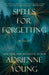 Spells for Forgetting by Adrienne Young