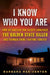 I Know Who You Are: How an Amateur DNA Sleuth Unmasked the Golden State Killer and Changed Crime Fighting Forever by Barbara Rae-Venter