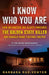 I Know Who You Are: How an Amateur DNA Sleuth Unmasked the Golden State Killer and Changed Crime Fighting Forever by Barbara Rae-Venter