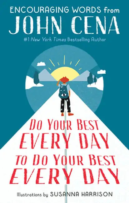Do Your Best Every Day to Do Your Best Every Day by John Cena