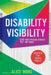 Disability Visibility (Adapted for Young Adults): 17 First-Person Stories for Today by Alice Wong