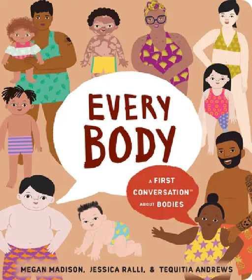 Every Body: A First Conversation about Bodies by Megan Madison