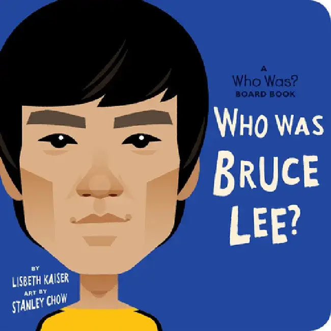 Who Was Bruce Lee?: A Who Was? Board Book by Lisbeth Kaiser