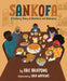 Sankofa: A Culinary Story of Resilience and Belonging by Eric Adjepong