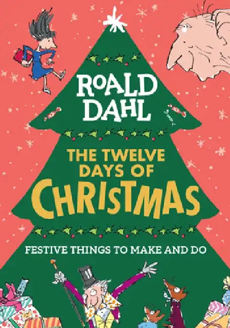 Roald Dahl's the Twelve Days of Christmas: Festive Things to Make and Do by Roald Dahl