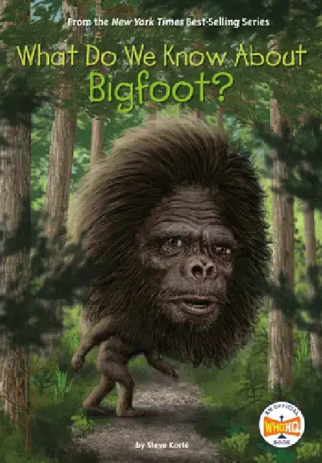 What Do We Know about Bigfoot? by Steve Korte