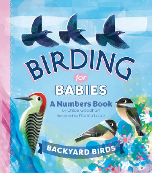 Birding for Babies: Backyard Birds by Chloe Goodhart