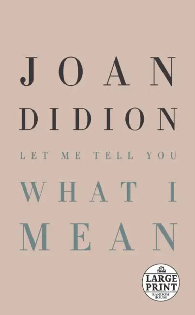Let Me Tell You What I Mean by Joan Didion