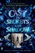 Cast in Secrets and Shadow by William Conlogue
