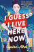 I Guess I Live Here Now by Claire Ahn