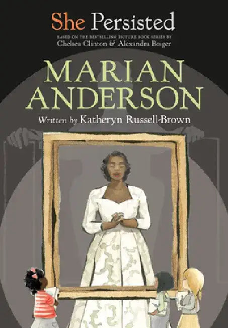She Persisted: Marian Anderson by Katheryn Russell-Brown