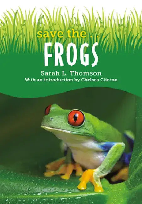 Save The...Frogs by Sarah L. Thomson