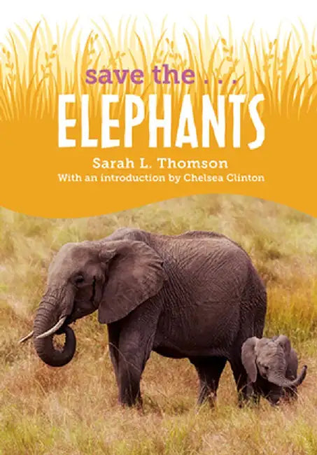 Save The...Elephants by Sarah L. Thomson