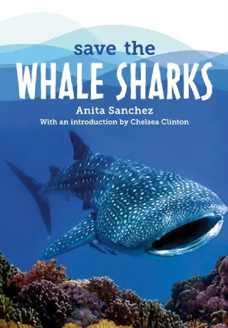 Save The...Whale Sharks by Anita Sanchez