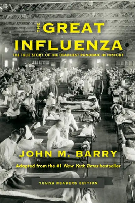 The Great Influenza: The True Story of the Deadliest Pandemic in History by John M. Barry